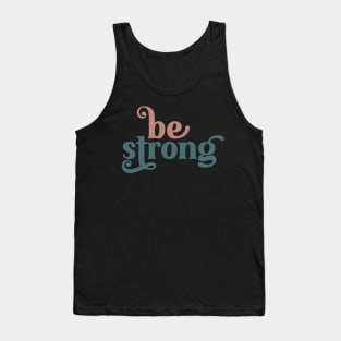 Be Strong Tank Top